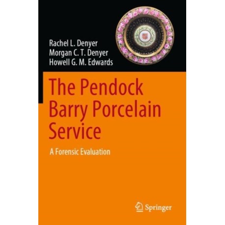 The Pendock Barry Porcelain Service: A Forensic Evaluation