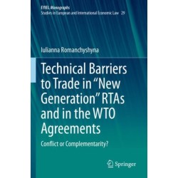 Technical Barriers to Trade in “New Generation” RTAs and in the WTO Agreements: Conflict or Complementarity?