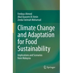 Climate Change and Adaptation for Food Sustainability: Implications and Scenarios from Malaysia