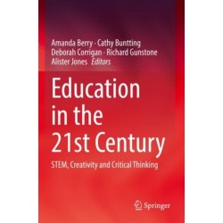 Education in the 21st Century: STEM, Creativity and Critical Thinking