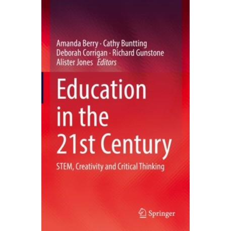 Education in the 21st Century: STEM, Creativity and Critical Thinking