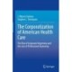The Corporatization of American Health Care: The Rise of Corporate Hegemony and the Loss of Professional Autonomy