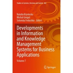 Developments in Information and Knowledge Management Systems for Business Applications: Volume 7