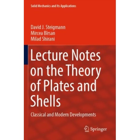 Lecture Notes on the Theory of Plates and Shells: Classical and Modern Developments