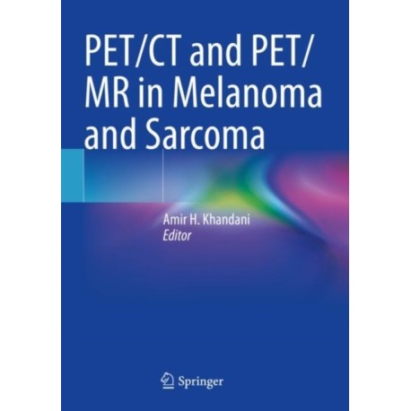 PET/CT and PET/MR in Melanoma and Sarcoma