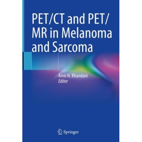 PET/CT and PET/MR in Melanoma and Sarcoma
