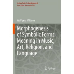 Morphogenesis of Symbolic Forms: Meaning in Music, Art, Religion, and Language