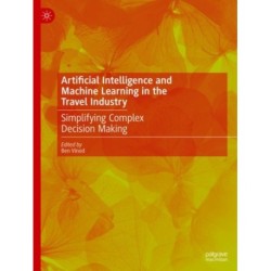 Artificial Intelligence and Machine Learning in the Travel Industry: Simplifying Complex Decision Making