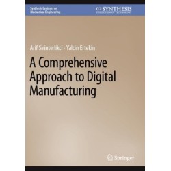 A Comprehensive Approach to Digital Manufacturing