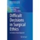 Difficult Decisions in Surgical Ethics: An Evidence-Based Approach