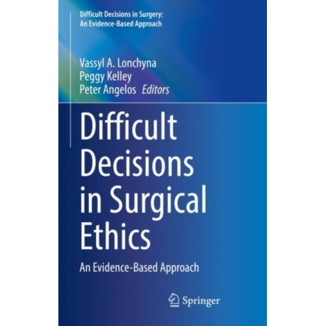 Difficult Decisions in Surgical Ethics: An Evidence-Based Approach