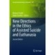 New Directions in the Ethics of Assisted Suicide and Euthanasia