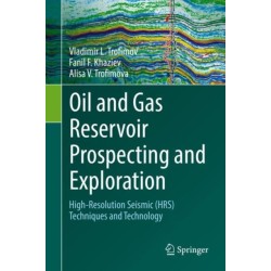 Oil and Gas Reservoir Prospecting and Exploration: High-Resolution Seismic (HRS) techniques and technology