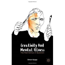 Creativity and Mental Illness: The Mad Genius in Question
