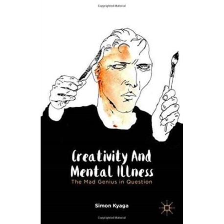 Creativity and Mental Illness: The Mad Genius in Question