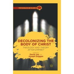 Decolonizing the Body of Christ: Theology and Theory after Empire?