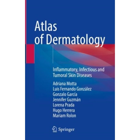 Atlas of Dermatology: Inflammatory, Infectious and Tumoral Skin Diseases