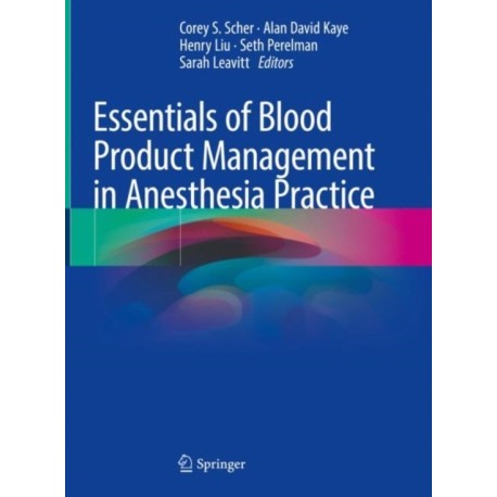 Essentials of Blood Product Management in Anesthesia Practice