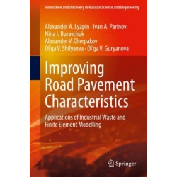 Improving Road Pavement Characteristics: Applications of Industrial Waste and Finite Element Modelling