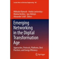 Emerging Networking in the Digital Transformation Age: Approaches, Protocols, Platforms, Best Practices, and Energy Efficiency