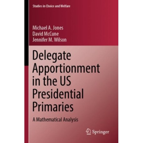 Delegate Apportionment in the US Presidential Primaries: A Mathematical Analysis