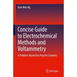 Concise Guide to Electrochemical Methods and Voltammetry: A Problem-Based Test Prep for Students