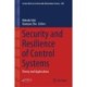Security and Resilience of Control Systems: Theory and Applications