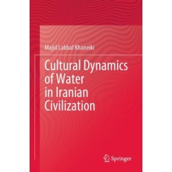 Cultural Dynamics of Water in Iranian Civilization