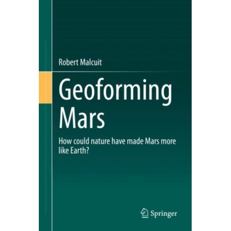 Geoforming Mars: How could nature have made Mars more like Earth?