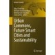 Urban Commons, Future Smart Cities and Sustainability