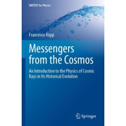 Messengers from the Cosmos: An Introduction to the Physics of Cosmic Rays in Its Historical Evolution