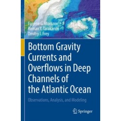 Bottom Gravity Currents and Overflows in Deep Channels of the Atlantic Ocean: Observations, Analysis, and Modeling