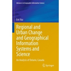 Regional and Urban Change and Geographical Information Systems and Science: An Analysis of Ontario, Canada