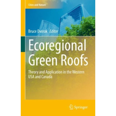 Ecoregional Green Roofs: Theory and Application in the Western USA and Canada