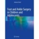 Foot and Ankle Surgery in Children and Adolescents