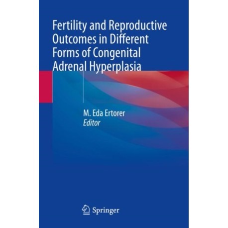 Fertility and Reproductive Outcomes in Different Forms of Congenital Adrenal Hyperplasia