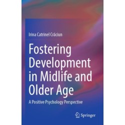 Fostering Development in Midlife and Older Age: A Positive Psychology Perspective