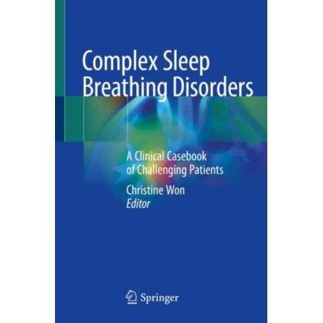 Complex Sleep Breathing Disorders: A Clinical Casebook of Challenging Patients