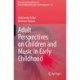 Adult Perspectives on Children and Music in Early Childhood
