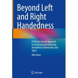 Beyond Left and Right Handedness: A Practice-based Approach to Assessing and Analysing Handedness Dimensions and Types