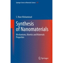 Synthesis of Nanomaterials: Mechanisms, Kinetics and Materials Properties
