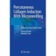 Percutaneous Collagen Induction With Microneedling: A Step-by-Step Clinical Guide