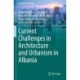 Current Challenges in Architecture and Urbanism in Albania
