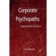 Corporate Psychopaths: Organizational Destroyers