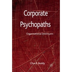 Corporate Psychopaths: Organizational Destroyers