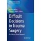 Difficult Decisions in Trauma Surgery: An Evidence-Based Approach