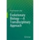 Evolutionary Biology—A Transdisciplinary Approach