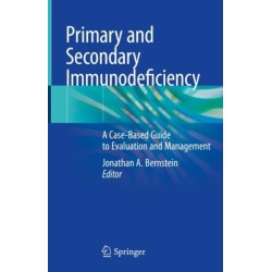 Primary and Secondary Immunodeficiency: A Case-Based Guide to Evaluation and Management