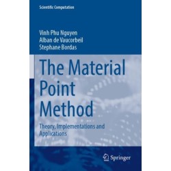 The Material Point Method: Theory, Implementations and Applications