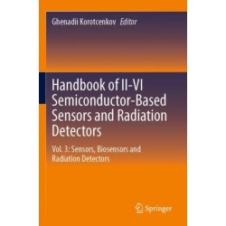 Handbook of II-VI Semiconductor-Based Sensors and Radiation Detectors: Vol. 3: Sensors, Biosensors and Radiation Detectors